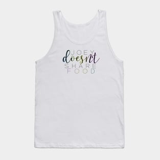 “Joey Doesn’t Share Food.” Tank Top